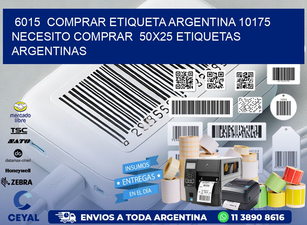 6015  COMPRAR ETIQUETA ARGENTINA 10175 NECESITO COMPRAR  50X25 ETIQUETAS ARGENTINAS