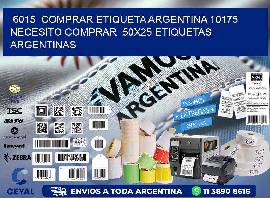 6015  COMPRAR ETIQUETA ARGENTINA 10175 NECESITO COMPRAR  50X25 ETIQUETAS ARGENTINAS