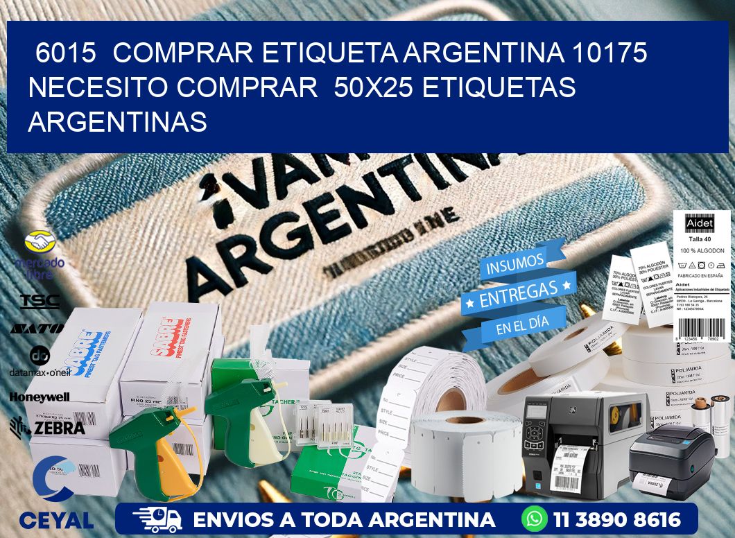 6015  COMPRAR ETIQUETA ARGENTINA 10175 NECESITO COMPRAR  50X25 ETIQUETAS ARGENTINAS