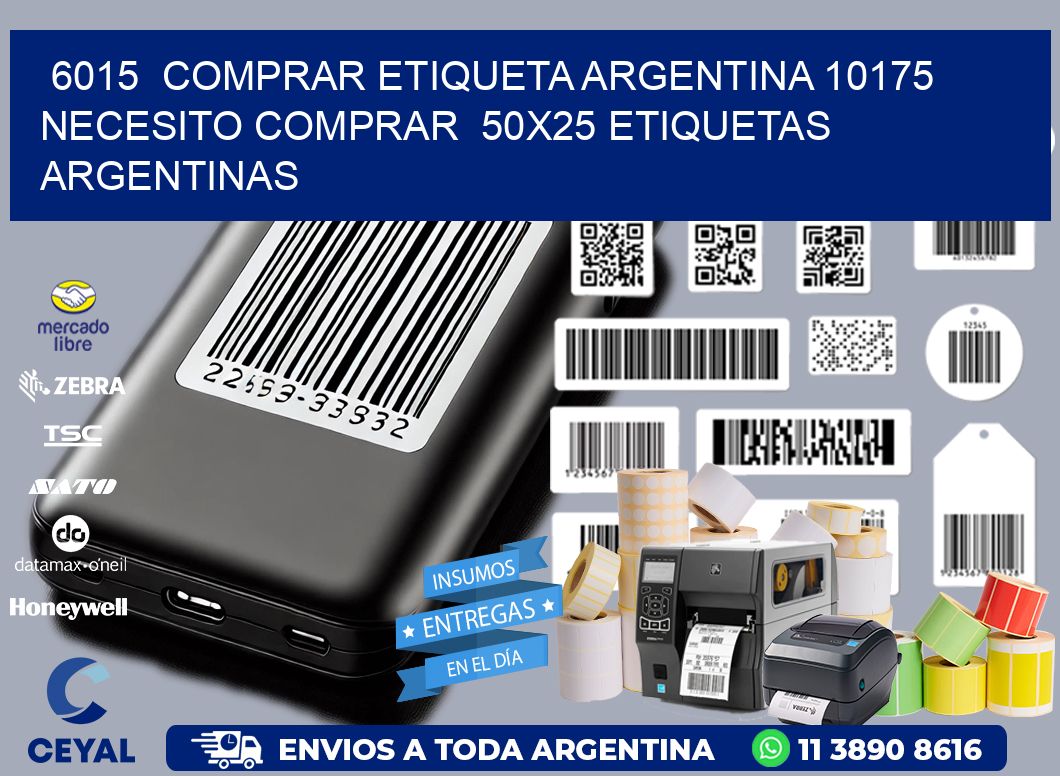 6015  COMPRAR ETIQUETA ARGENTINA 10175 NECESITO COMPRAR  50X25 ETIQUETAS ARGENTINAS