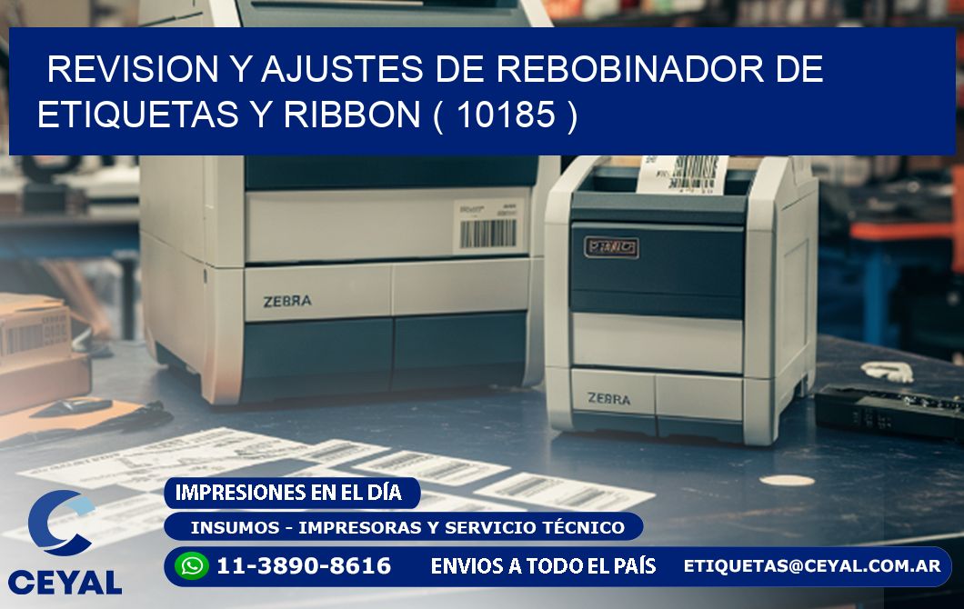 REVISION Y AJUSTES DE REBOBINADOR DE ETIQUETAS Y RIBBON ( 10185 )