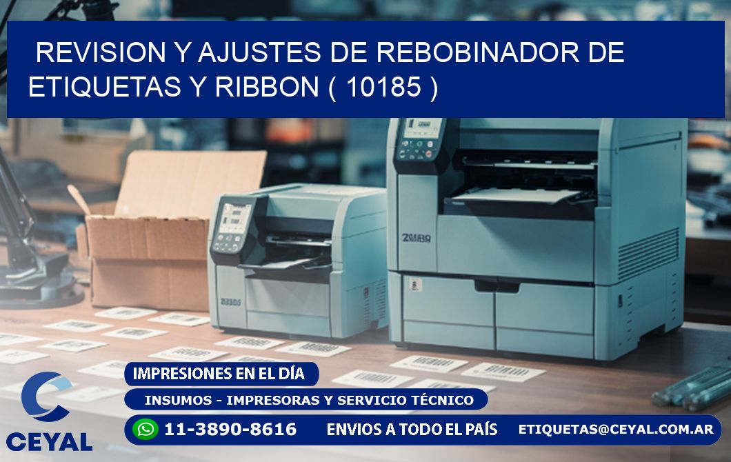 REVISION Y AJUSTES DE REBOBINADOR DE ETIQUETAS Y RIBBON ( 10185 )