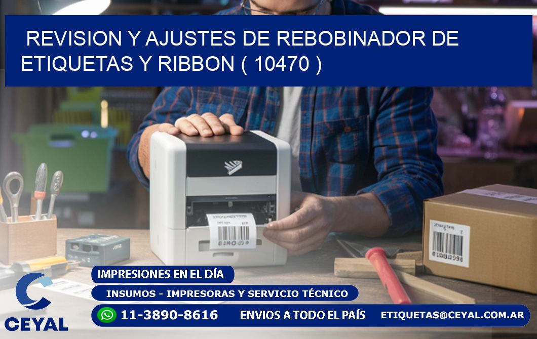 REVISION Y AJUSTES DE REBOBINADOR DE ETIQUETAS Y RIBBON ( 10470 )
