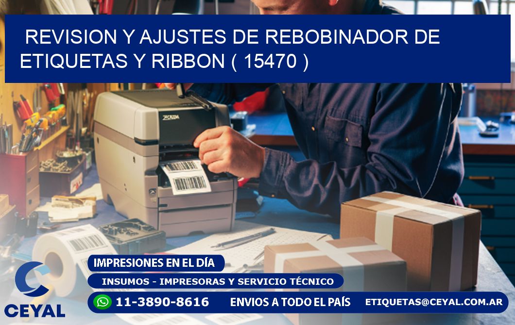 REVISION Y AJUSTES DE REBOBINADOR DE ETIQUETAS Y RIBBON ( 15470 )