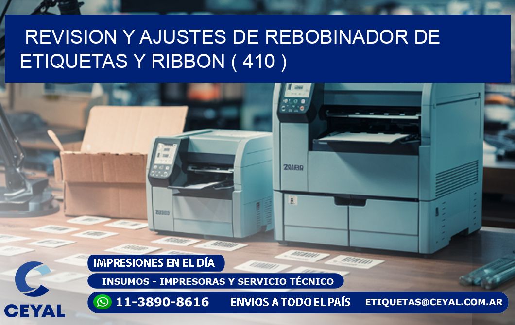 REVISION Y AJUSTES DE REBOBINADOR DE ETIQUETAS Y RIBBON ( 410 )