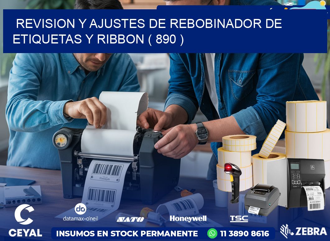 REVISION Y AJUSTES DE REBOBINADOR DE ETIQUETAS Y RIBBON ( 890 )