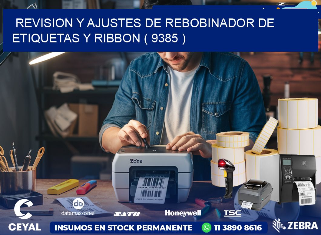 REVISION Y AJUSTES DE REBOBINADOR DE ETIQUETAS Y RIBBON ( 9385 )