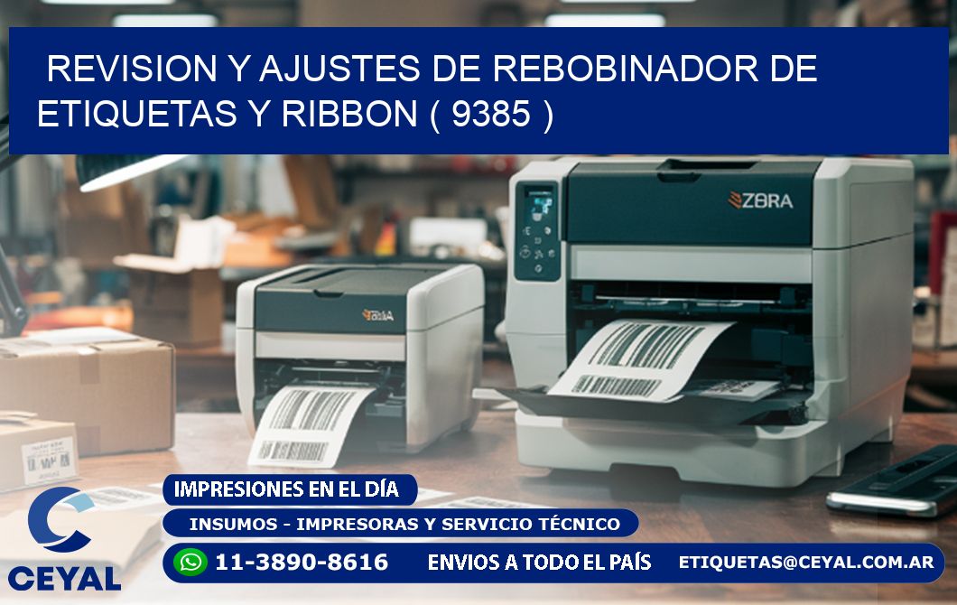 REVISION Y AJUSTES DE REBOBINADOR DE ETIQUETAS Y RIBBON ( 9385 )