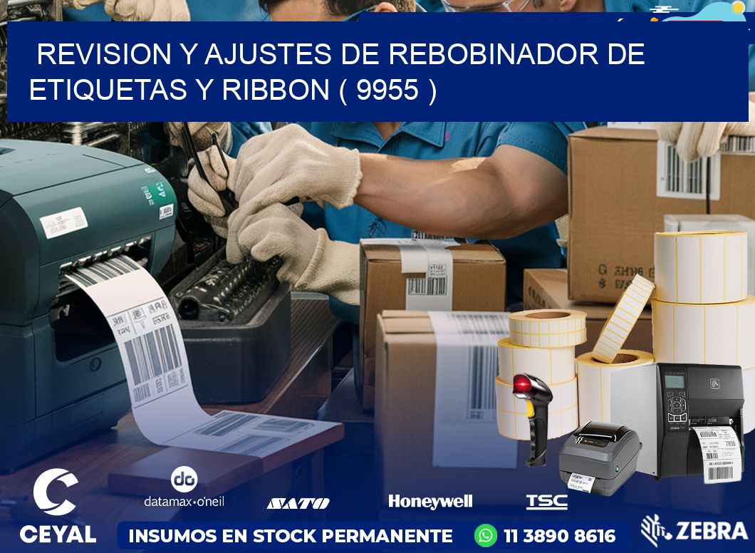 REVISION Y AJUSTES DE REBOBINADOR DE ETIQUETAS Y RIBBON ( 9955 )