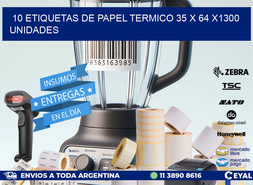 10 ETIQUETAS DE PAPEL TERMICO 35 x 64 X1300 UNIDADES