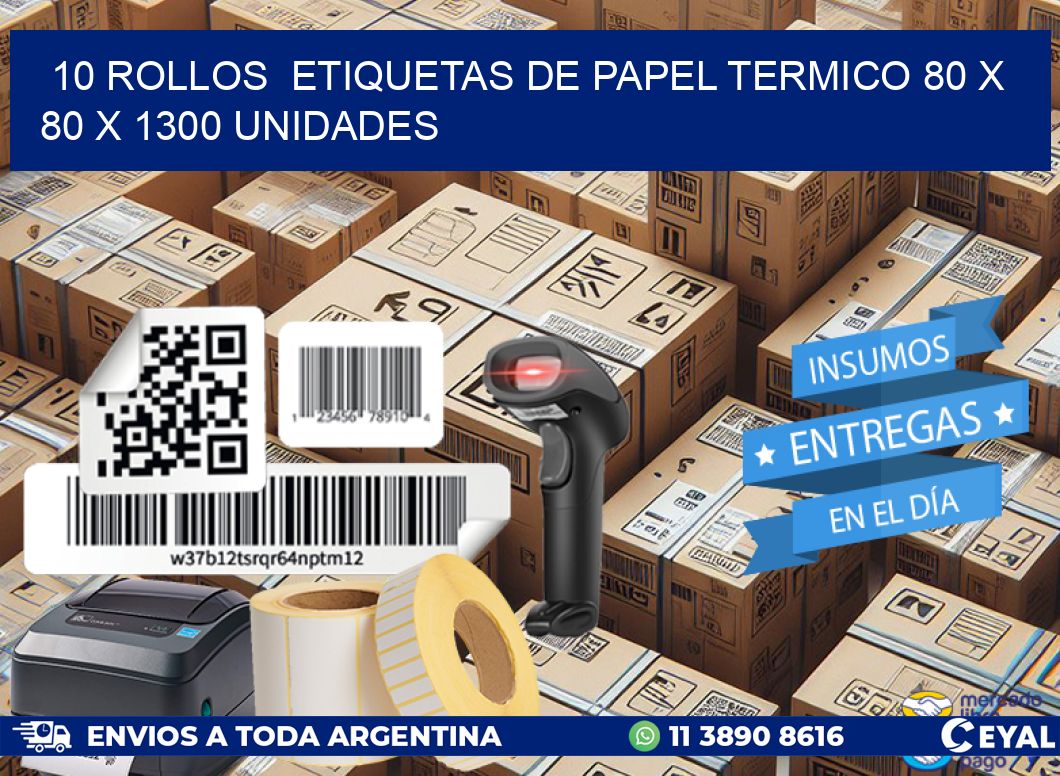 10 ROLLOS  ETIQUETAS DE PAPEL TERMICO 80 x 80 X 1300 UNIDADES