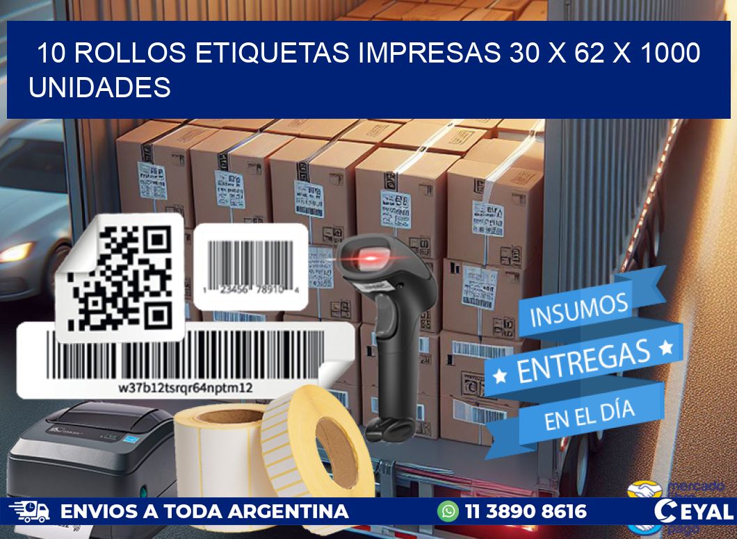 10 ROLLOS ETIQUETAS IMPRESAS 30 x 62 X 1000 UNIDADES