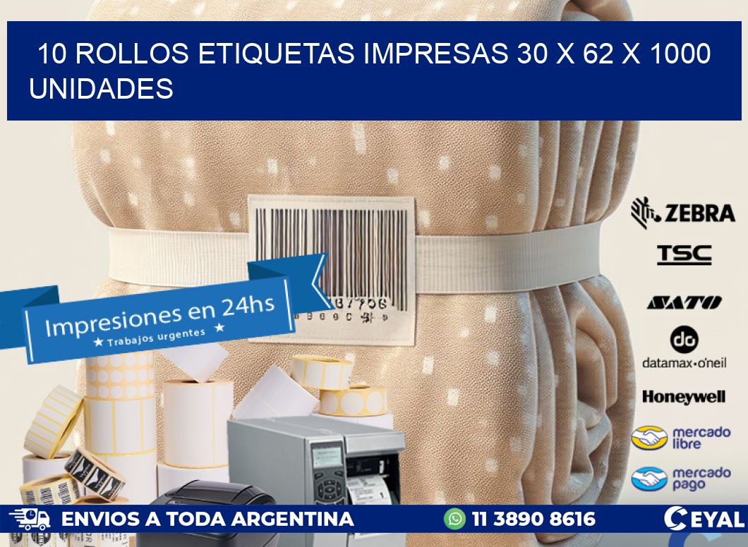 10 ROLLOS ETIQUETAS IMPRESAS 30 x 62 X 1000 UNIDADES