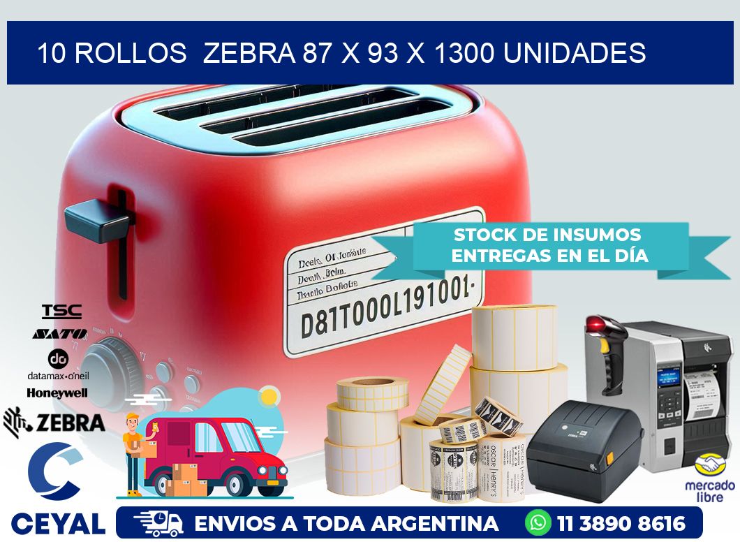 10 ROLLOS  ZEBRA 87 x 93 X 1300 UNIDADES