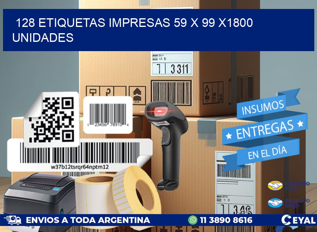 128 ETIQUETAS IMPRESAS 59 x 99 X1800 UNIDADES