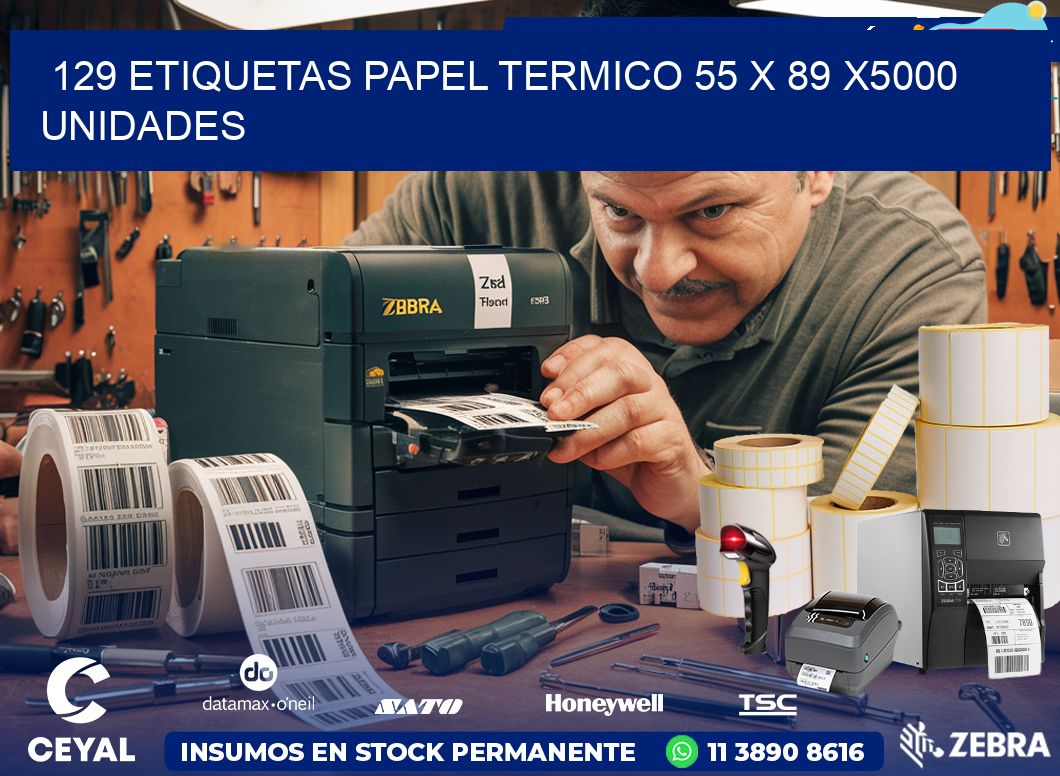 129 ETIQUETAS PAPEL TERMICO 55 x 89 X5000 UNIDADES