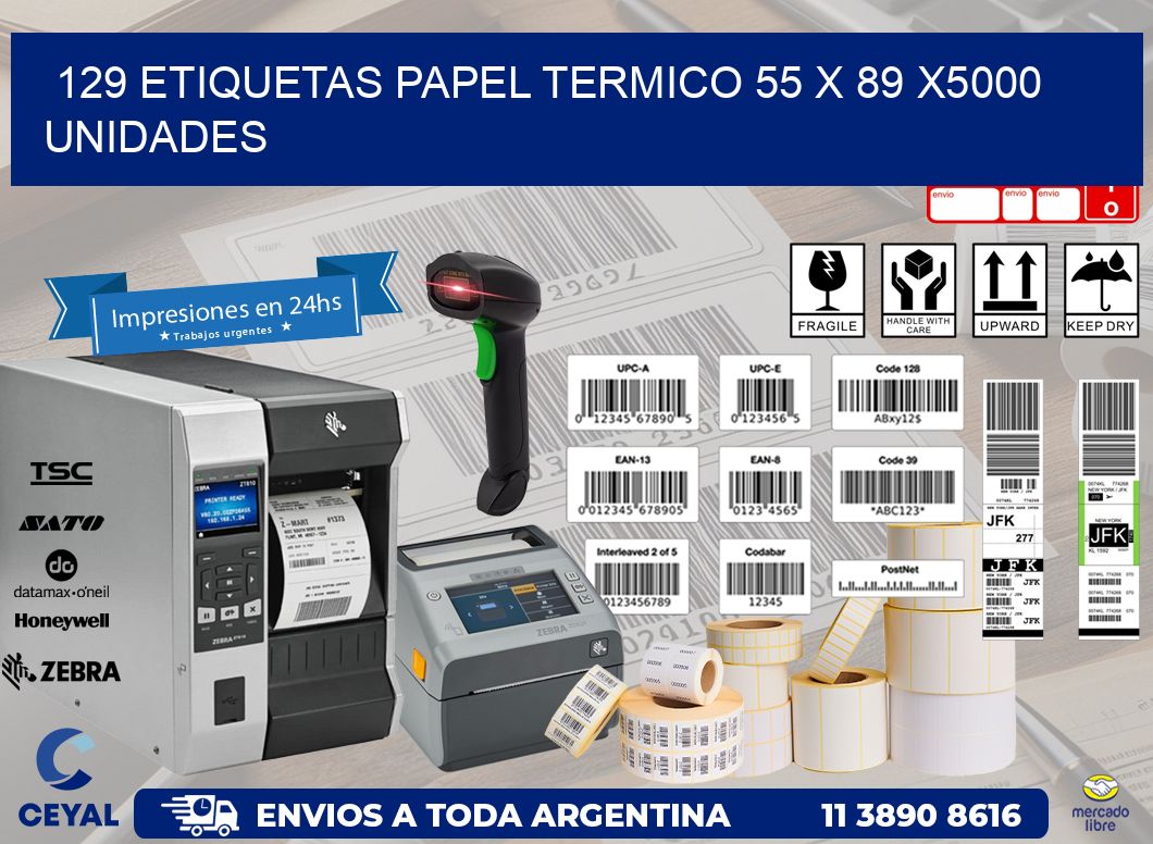 129 ETIQUETAS PAPEL TERMICO 55 x 89 X5000 UNIDADES
