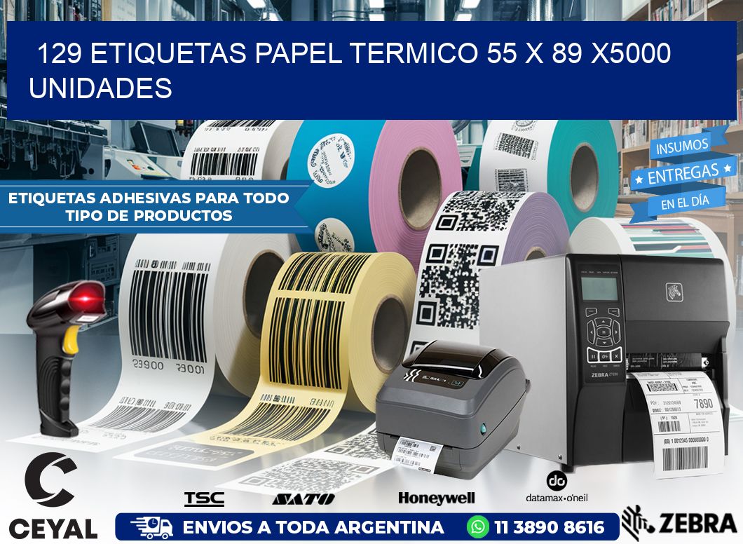 129 ETIQUETAS PAPEL TERMICO 55 x 89 X5000 UNIDADES