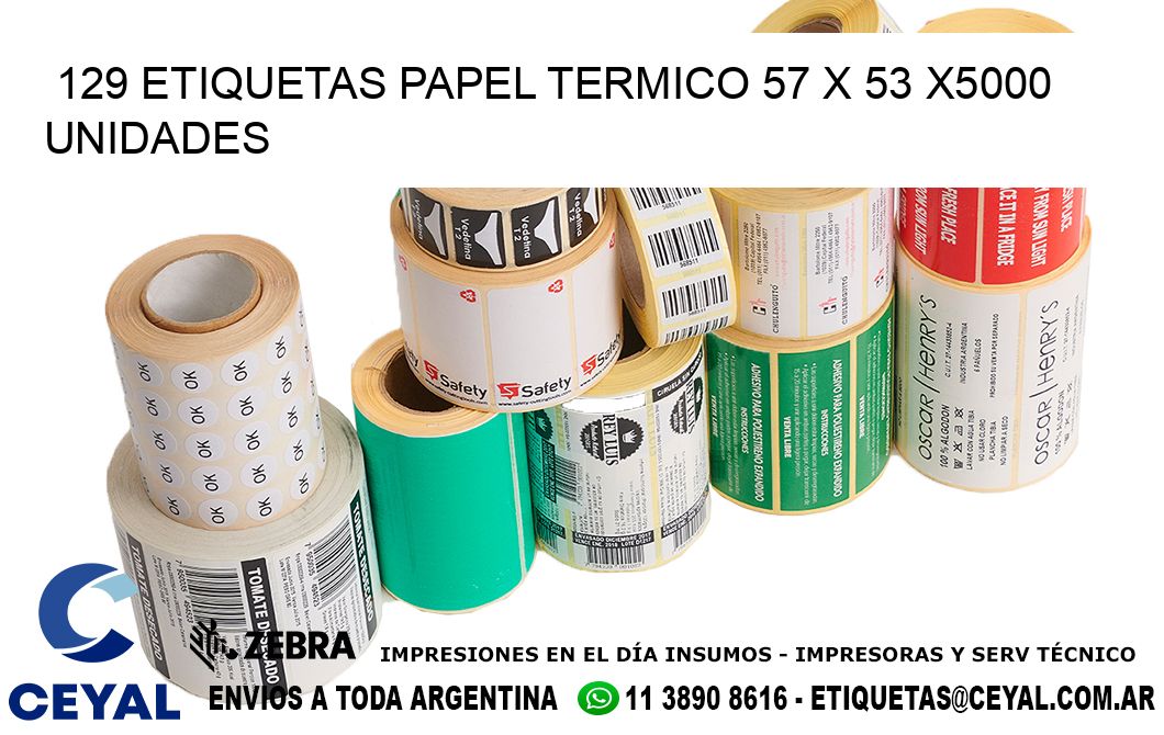 129 ETIQUETAS PAPEL TERMICO 57 x 53 X5000 UNIDADES