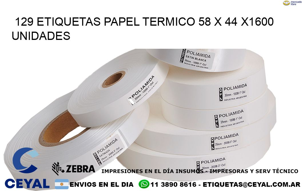 129 ETIQUETAS PAPEL TERMICO 58 x 44 X1600 UNIDADES