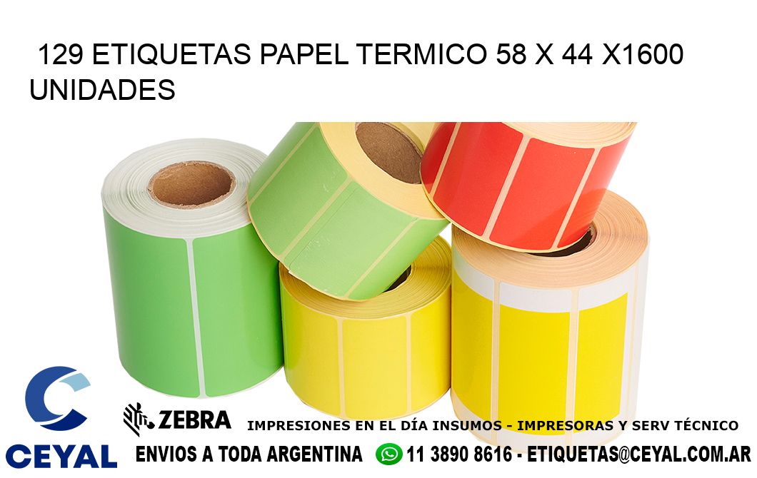 129 ETIQUETAS PAPEL TERMICO 58 x 44 X1600 UNIDADES