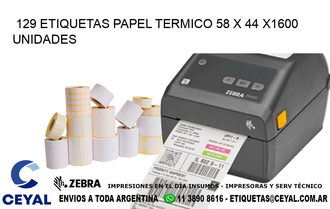 129 ETIQUETAS PAPEL TERMICO 58 x 44 X1600 UNIDADES