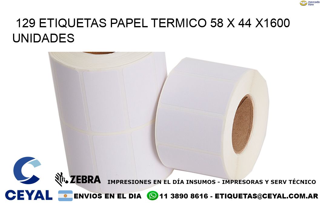 129 ETIQUETAS PAPEL TERMICO 58 x 44 X1600 UNIDADES