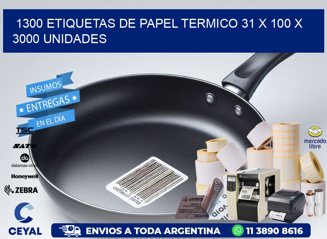 1300 ETIQUETAS DE PAPEL TERMICO 31 x 100 X 3000 UNIDADES