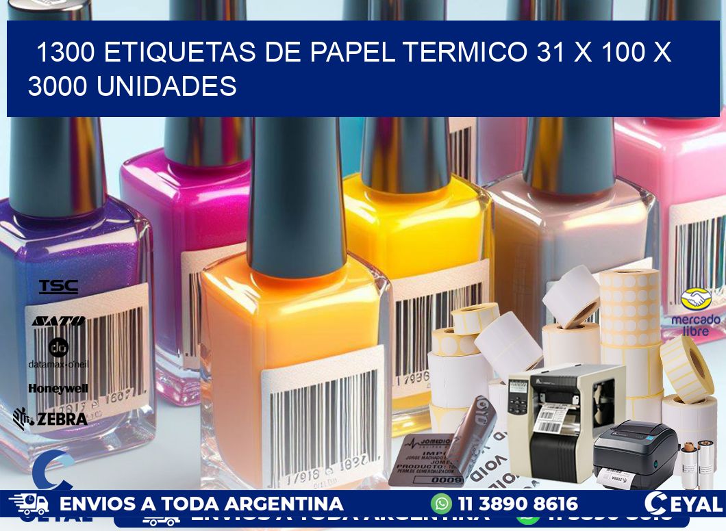 1300 ETIQUETAS DE PAPEL TERMICO 31 x 100 X 3000 UNIDADES