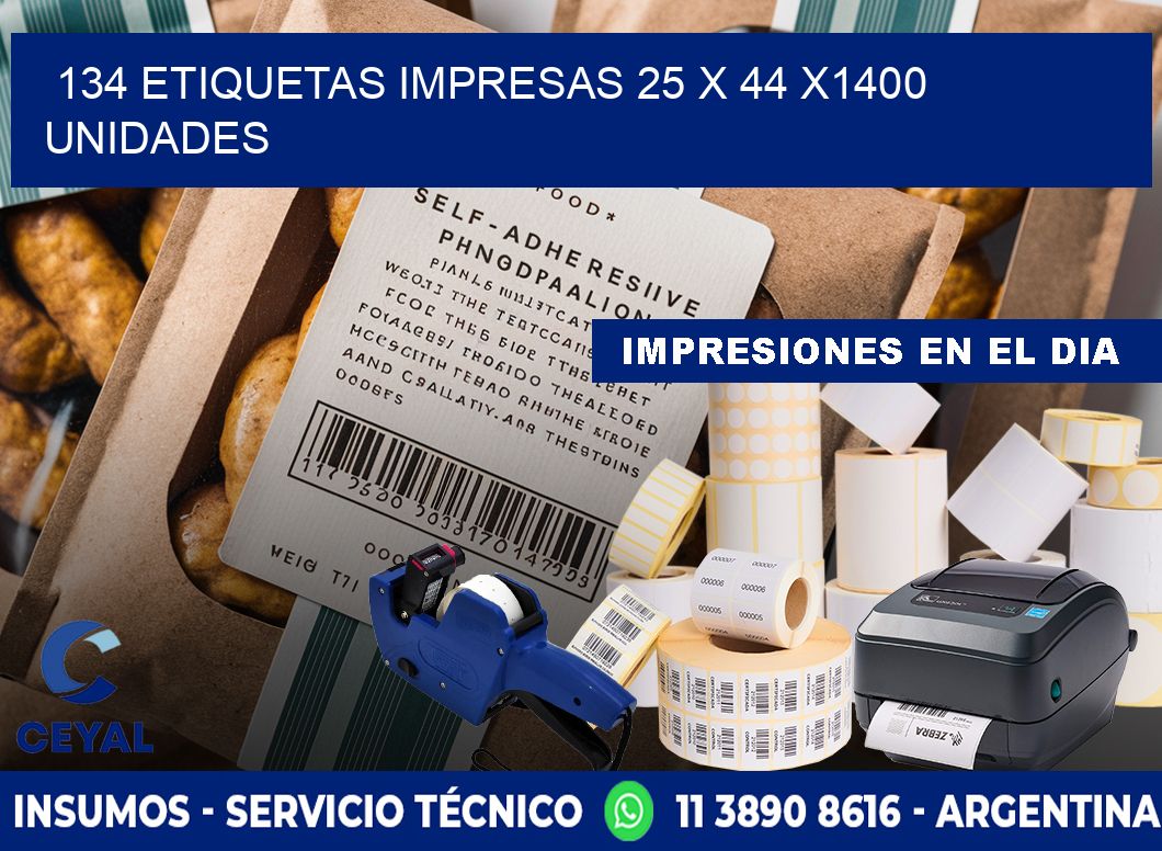 134 ETIQUETAS IMPRESAS 25 x 44 X1400 UNIDADES