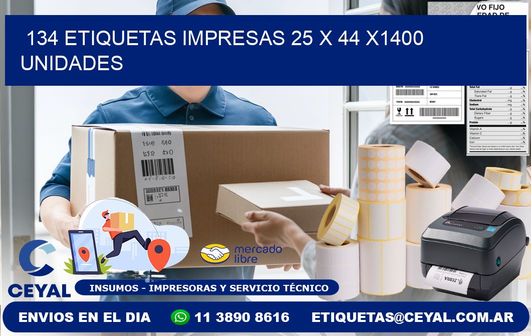 134 ETIQUETAS IMPRESAS 25 x 44 X1400 UNIDADES