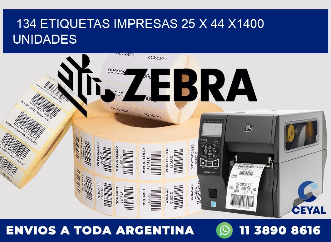 134 ETIQUETAS IMPRESAS 25 x 44 X1400 UNIDADES