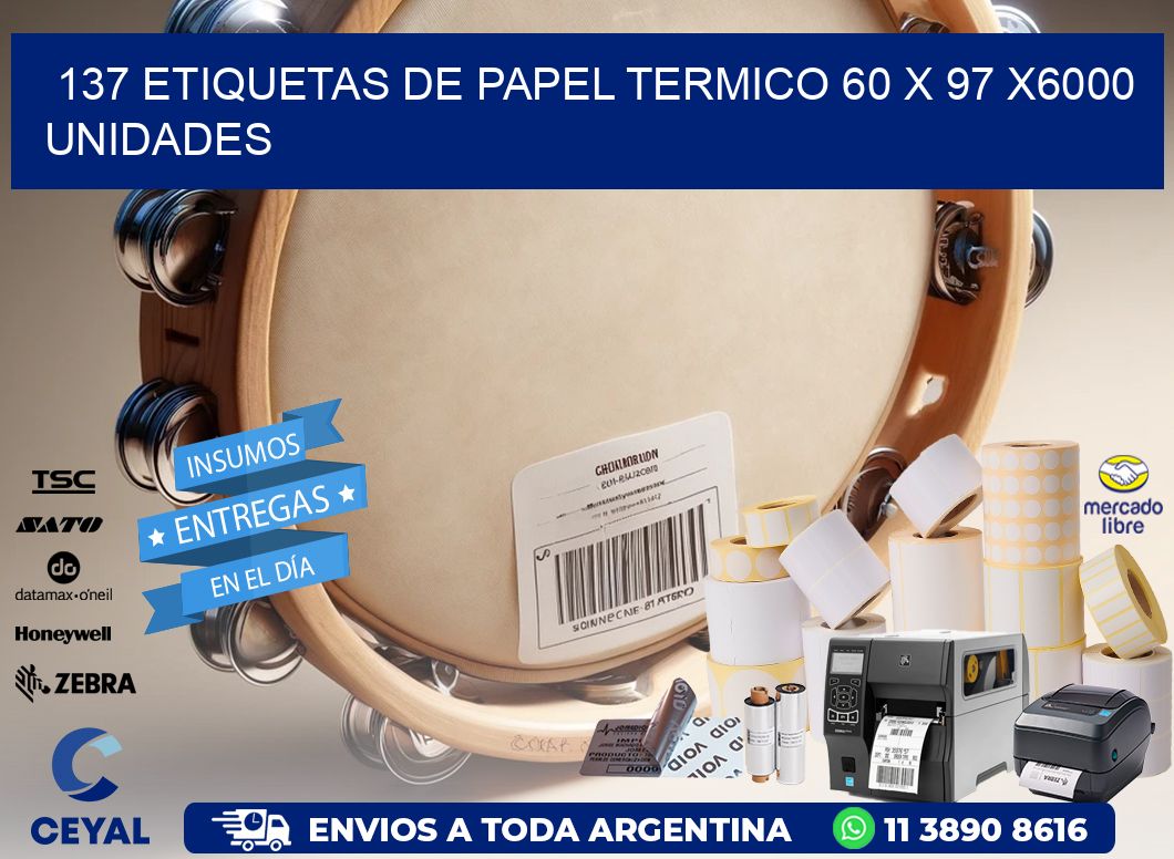 137 ETIQUETAS DE PAPEL TERMICO 60 x 97 X6000 UNIDADES