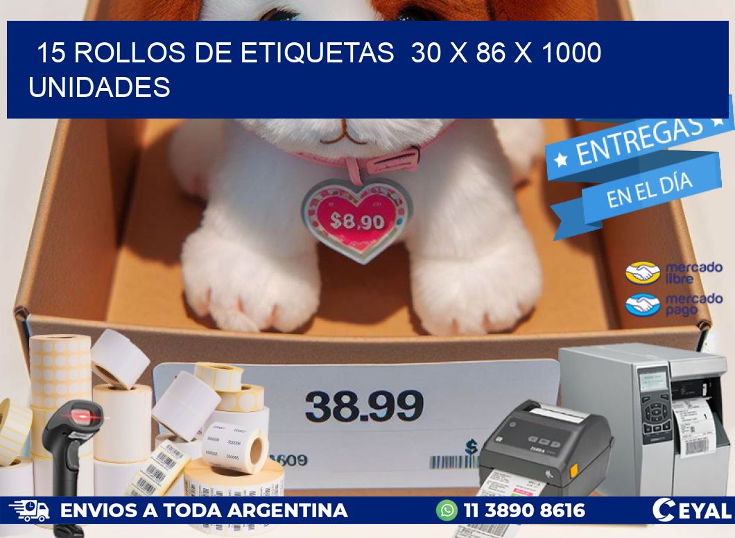 15 ROLLOS DE ETIQUETAS  30 x 86 X 1000 UNIDADES