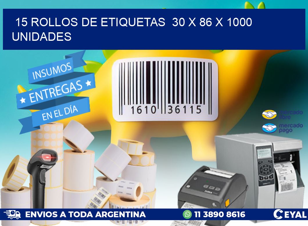 15 ROLLOS DE ETIQUETAS  30 x 86 X 1000 UNIDADES