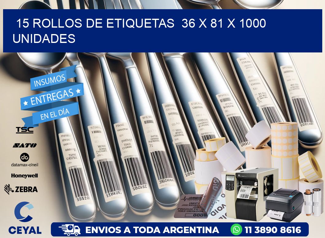 15 ROLLOS DE ETIQUETAS  36 x 81 X 1000 UNIDADES