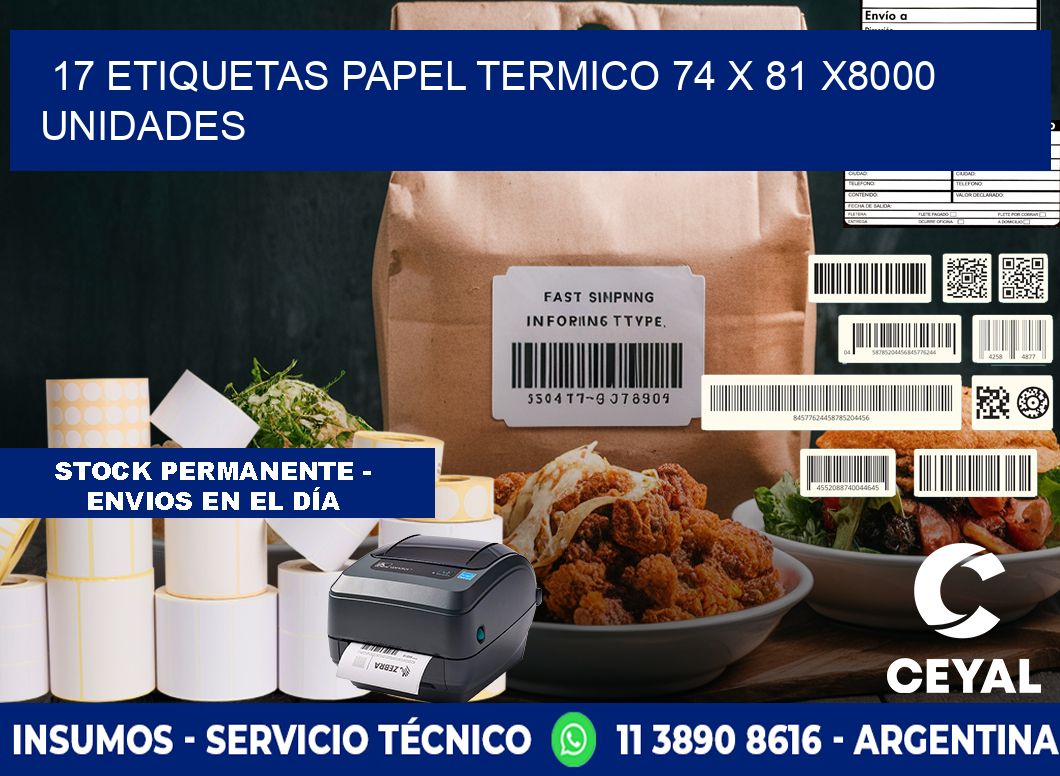 17 ETIQUETAS PAPEL TERMICO 74 x 81 X8000 UNIDADES
