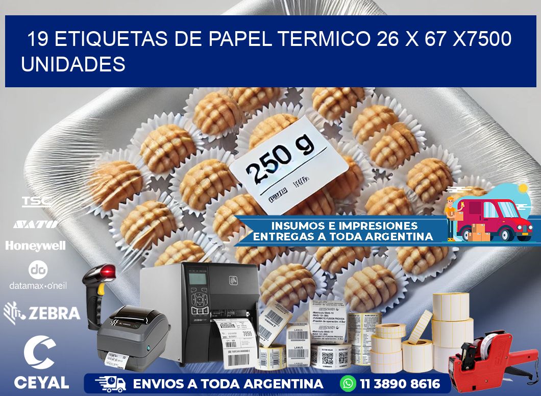 19 ETIQUETAS DE PAPEL TERMICO 26 x 67 X7500 UNIDADES