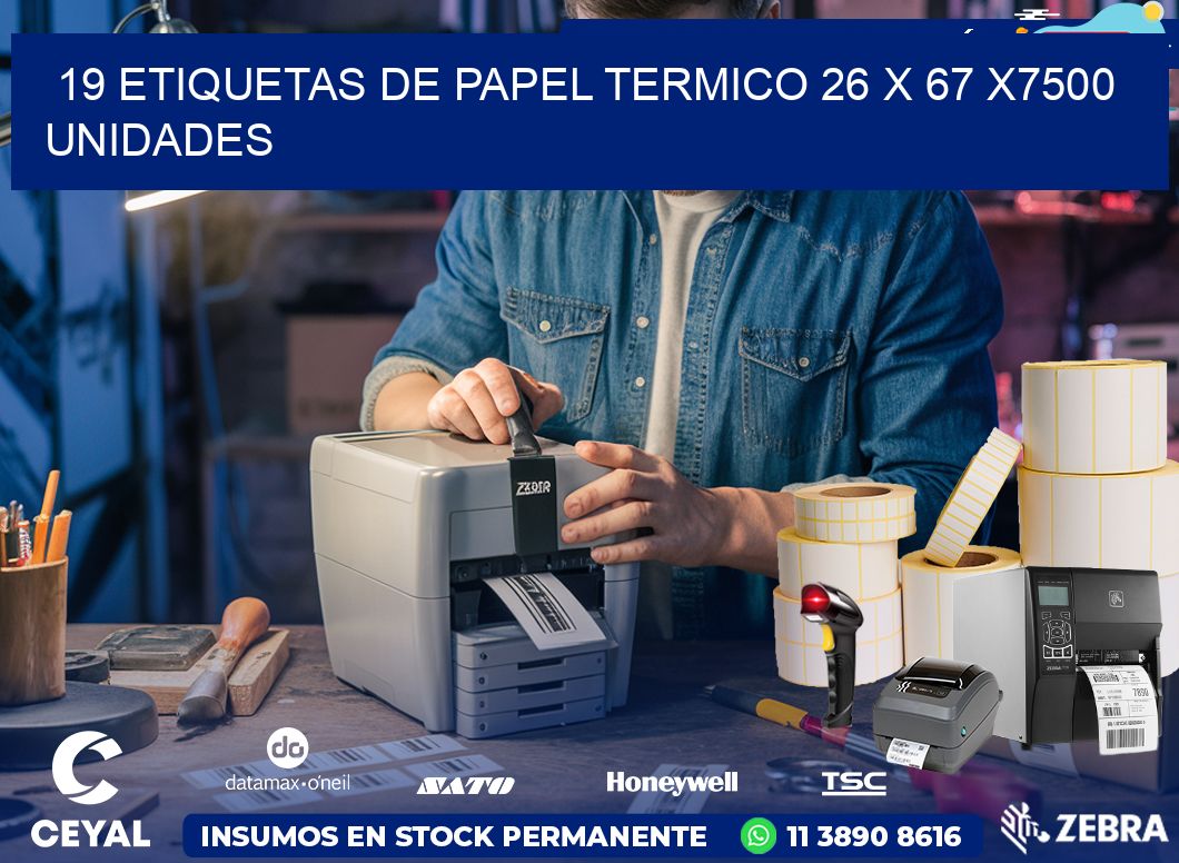 19 ETIQUETAS DE PAPEL TERMICO 26 x 67 X7500 UNIDADES