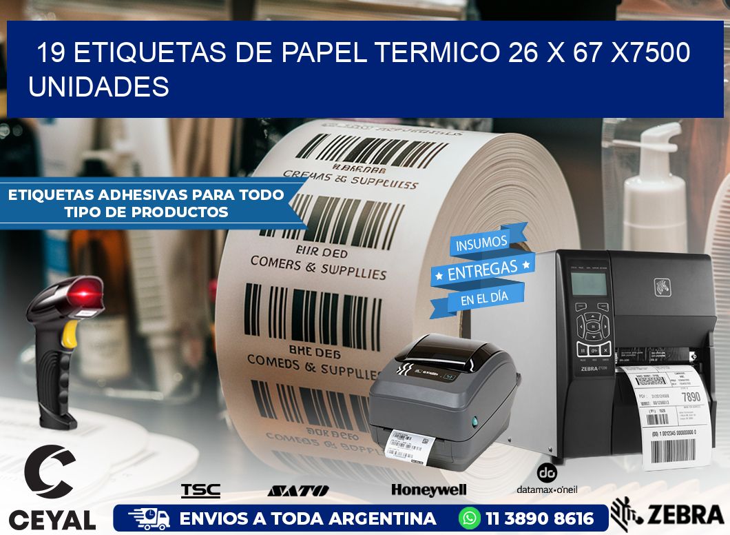 19 ETIQUETAS DE PAPEL TERMICO 26 x 67 X7500 UNIDADES