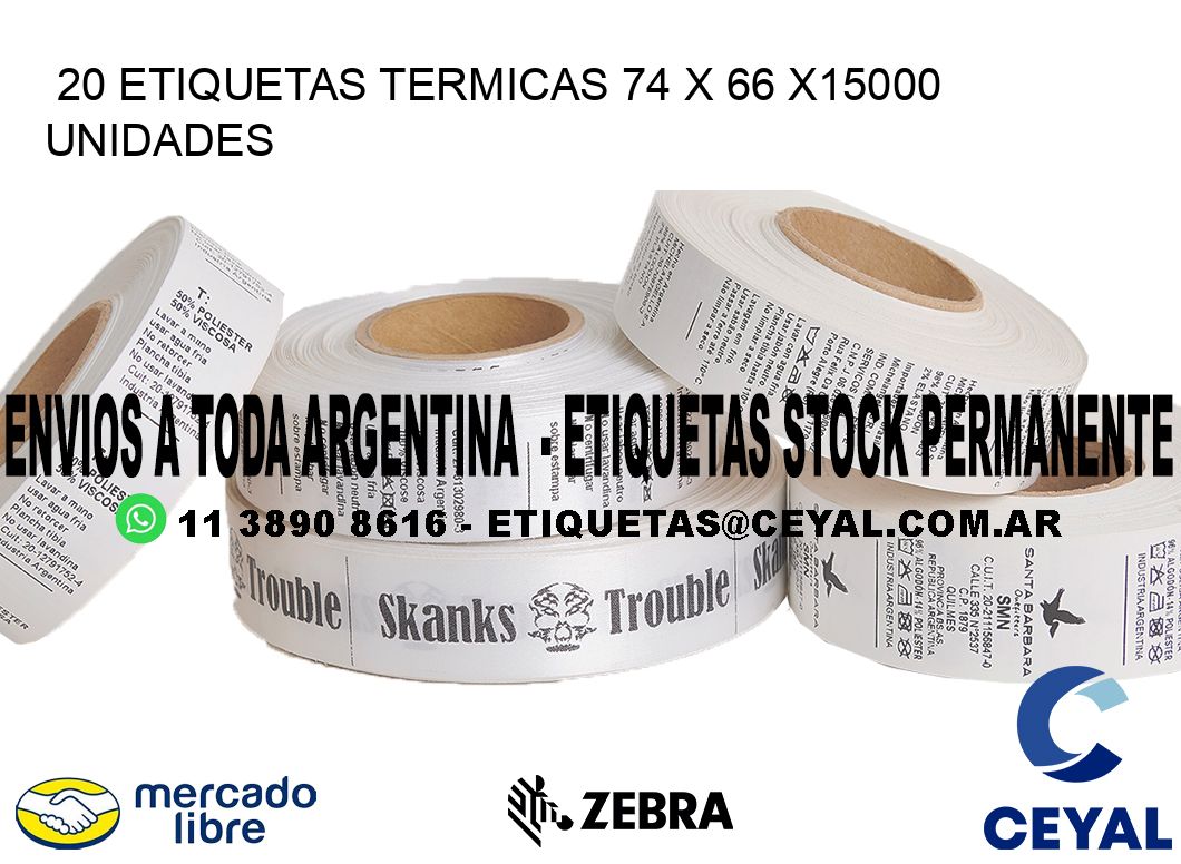 20 ETIQUETAS TERMICAS 74 x 66 X15000 UNIDADES