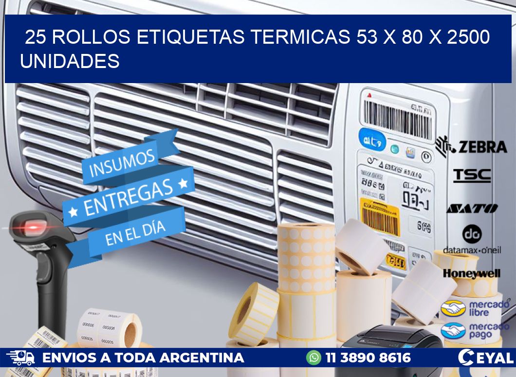 25 ROLLOS ETIQUETAS TERMICAS 53 x 80 X 2500 UNIDADES