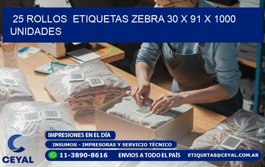 25 ROLLOS  ETIQUETAS ZEBRA 30 x 91 X 1000 UNIDADES