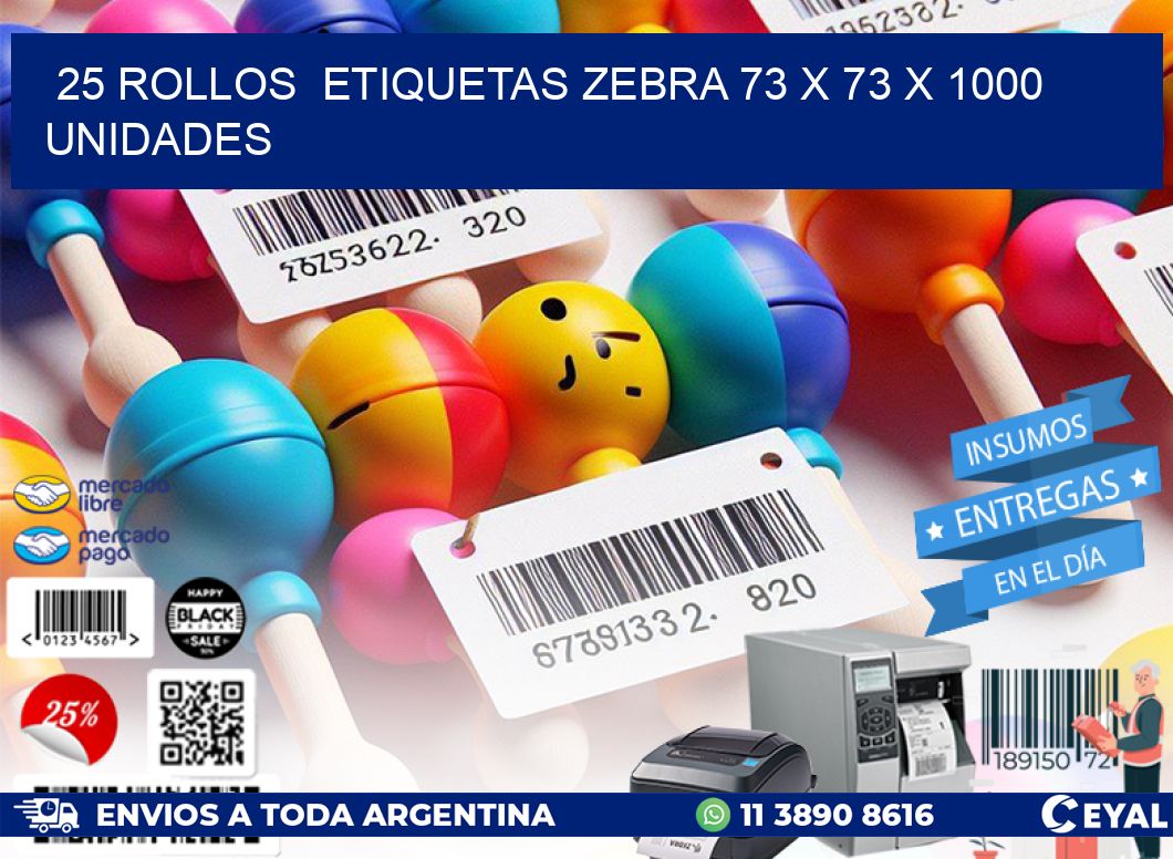 25 ROLLOS  ETIQUETAS ZEBRA 73 x 73 X 1000 UNIDADES