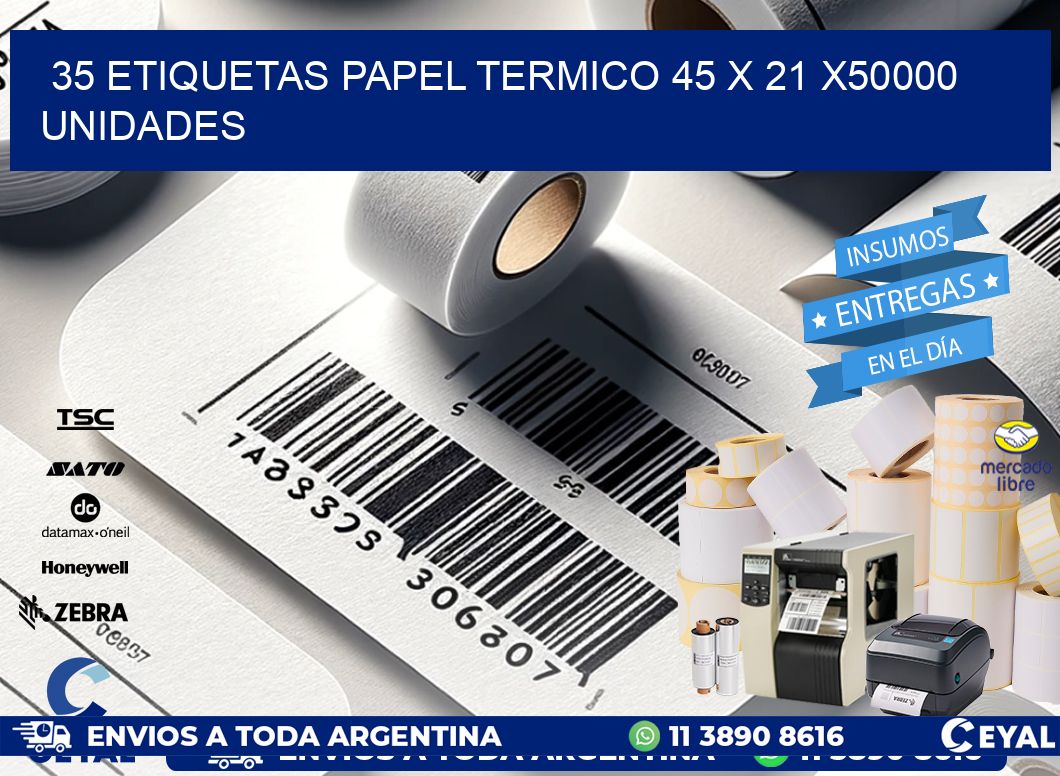 35 ETIQUETAS PAPEL TERMICO 45 x 21 X50000 UNIDADES