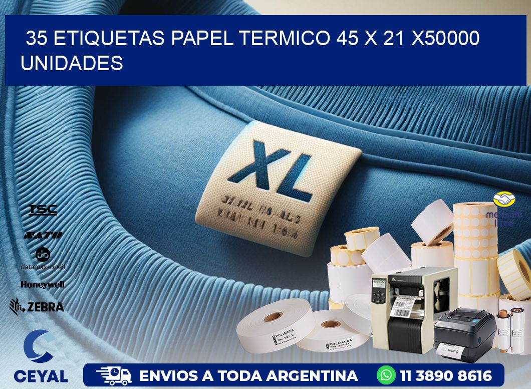 35 ETIQUETAS PAPEL TERMICO 45 x 21 X50000 UNIDADES