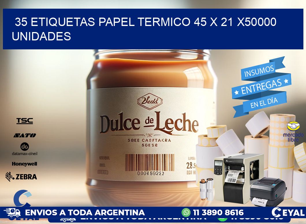 35 ETIQUETAS PAPEL TERMICO 45 x 21 X50000 UNIDADES