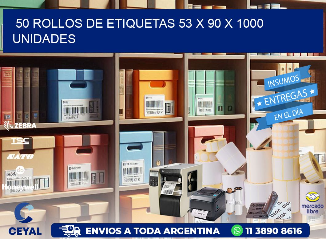 50 ROLLOS DE ETIQUETAS 53 x 90 X 1000 UNIDADES