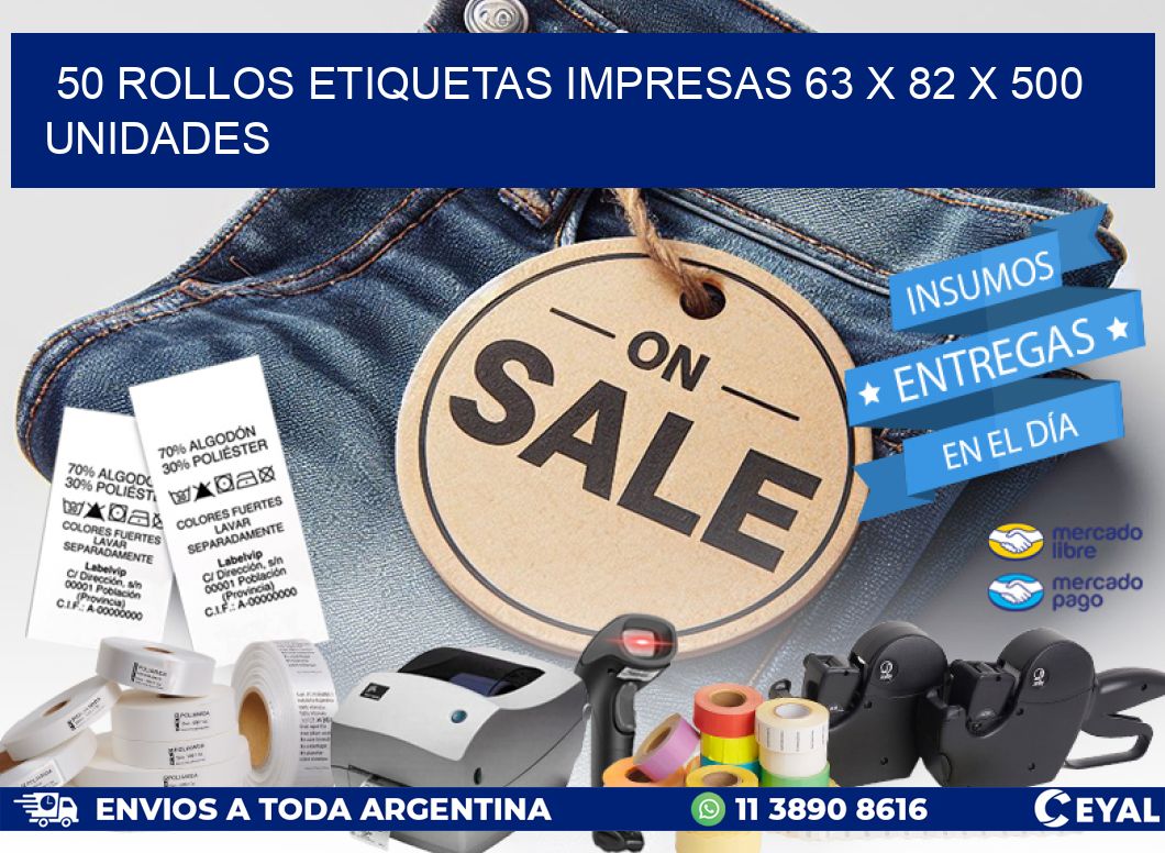 50 ROLLOS ETIQUETAS IMPRESAS 63 x 82 X 500 UNIDADES