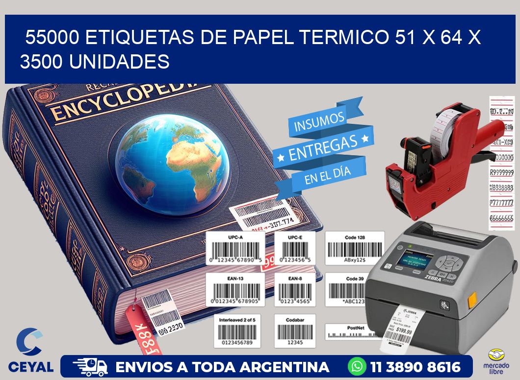 55000 ETIQUETAS DE PAPEL TERMICO 51 x 64 X 3500 UNIDADES